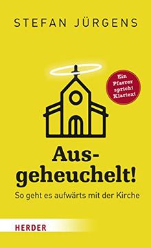 portada Ausgeheuchelt!: So Geht Es Aufwarts Mit Der Kirche (in German)
