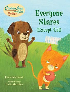 portada Chicken Soup for the Soul Babies: Everyone Shares (Except Cat): A Book About Sharing (en Inglés)