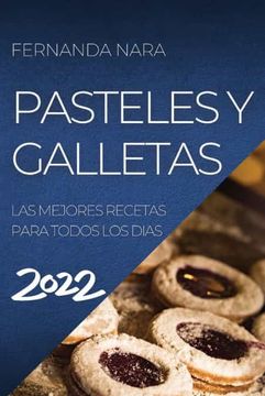 portada Pastelles y Galletas 2022: Las Mejores Recetas Para Todos los Dias (in Spanish)