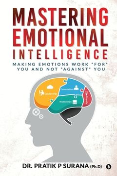 portada Mastering Emotional Intelligence: Making Emotions Work For you and not Against you (en Inglés)