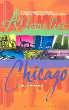 portada Alternative Chicago: Unique Destinations Beyond the Magnificent Mile (en Inglés)