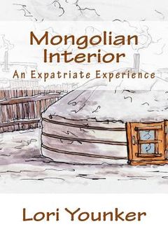 portada Mongolian Interior: An Expatriate Experience (en Inglés)