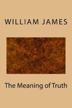 portada The Meaning of Truth (en Inglés)
