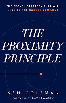 portada The Proximity Principle: The Proven Strategy That Will Lead to a Career you Love (en Inglés)