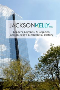 portada Leaders, Legends, & Legacies: Jackson Kelly's Bicentennial History (en Inglés)