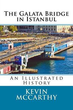 portada The Galata Bridge in Istanbul: An Illustrated History (in English)