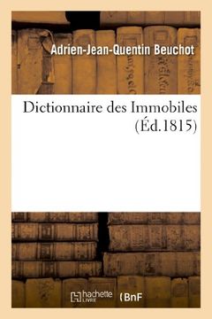 portada Dictionnaire Des Immobiles, Par Un Homme Qui Jusqu a Present N a Rien Jure Et N Ose Jurer de Rien (Généralités)