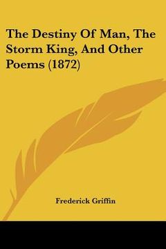 portada the destiny of man, the storm king, and other poems (1872) (en Inglés)
