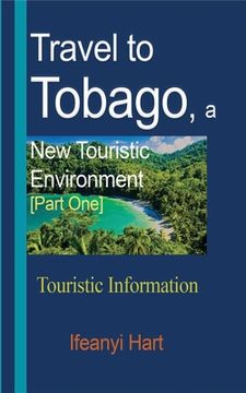 portada Travel to Tobago, a New Touristic Environment [Part One]: Touristic Information (en Inglés)