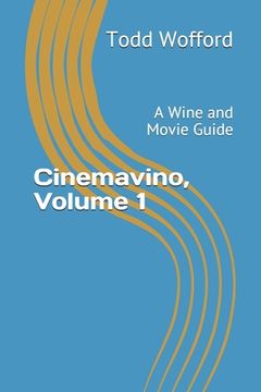 portada Cinemavino, Volume 1: A Wine and Movie Guide (en Inglés)