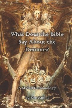 portada What Does the Bible Say About Demons?: A Styled Demonology (en Inglés)