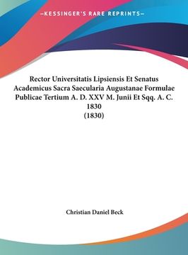 portada Rector Universitatis Lipsiensis Et Senatus Academicus Sacra Saecularia Augustanae Formulae Publicae Tertium A. D. XXV M. Junii Et Sqq. A. C. 1830 (183 (in Latin)