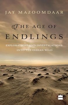 portada The Age of Endlings: Explorations and Investigations into the Indian Wild (en Inglés)