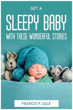 portada Get a Sleepy Baby with These Wonderful Stories (en Inglés)