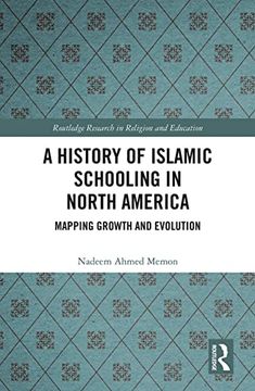portada A History of Islamic Schooling in North America: Mapping Growth and Evolution (Routledge Research in Religion and Education) (en Inglés)