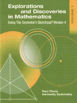 portada explorations and discoveries in mathematics, volume 1, using the geometer's sketchpad version 4 (en Inglés)