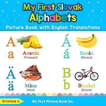 portada My First Slovak Alphabets Picture Book With English Translations: Bilingual Early Learning & Easy Teaching Slovak Books for Kids (Teach & Learn Basic Slovak Words for Children) (en Inglés)