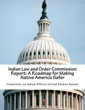 portada Indian Law and Order Commission Report: A Roadmap for Making Native America Safer
