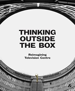 portada Thinking Outside the Box: Reimagining Television Centre (en Inglés)