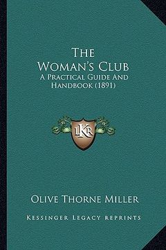 portada the woman's club: a practical guide and handbook (1891) (in English)