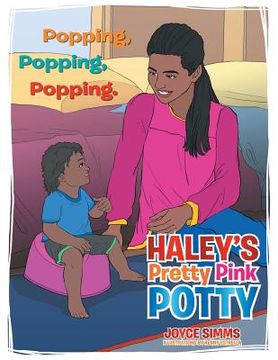 portada Haley's Pretty Pink Potty: Popping, Popping, Popping. (en Inglés)