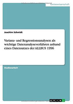 portada Varianz- und Regressionsanalysen als wichtige Datenanalyseverfahren anhand eines Datensatzes der ALLBUS 1996 (German Edition)