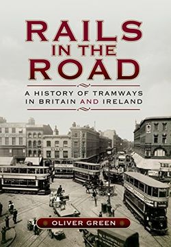portada Rails in the Road- A History of Tramways in Britain and Ireland