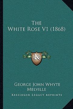 portada the white rose v1 (1868) (en Inglés)