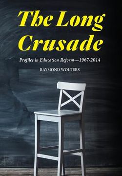 portada The Long Crusade: Profiles in Education Reform, 1967-2014 (en Inglés)