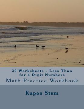 portada 30 Worksheets - Less Than for 4 Digit Numbers: Math Practice Workbook