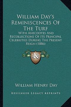 portada william day's reminiscences of the turf: with anecdotes and recollections of its principal celebritiewith anecdotes and recollections of its principal (en Inglés)