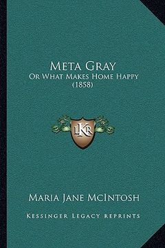 portada meta gray: or what makes home happy (1858) (in English)
