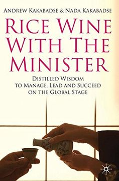 portada Rice Wine With the Minister: Distilled Wisdom to Manage, Lead and Succeed on the Global Stage (en Inglés)