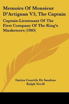 portada memoirs of monsieur d'artignan v3, the captain: captain-lieutenant of the first company of the king's musketeers (1903) (en Inglés)