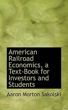 portada american railroad economics, a text-book for investors and students (en Inglés)