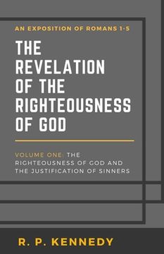 portada The Revelation of the Righteousness of God: The Righteousness of God and the Justification of Sinners (in English)
