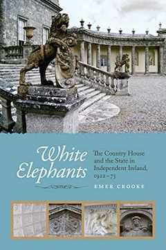 portada White Elephants: The Country House and the State in Independent Ireland, 1922-73 (in English)