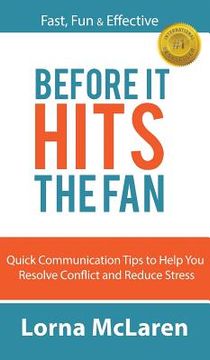 portada Before It Hits The Fan: Quick Communication Tips to Help You Resolve Conflict and Reduce Stress (en Inglés)