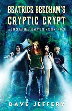 portada Beatrice Beecham's Cryptic Crypt: A Supernatural Adventure/Mystery Novel