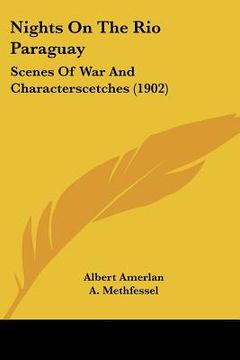 portada nights on the rio paraguay: scenes of war and characterscetches (1902) (en Inglés)