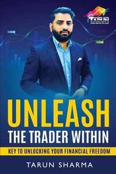 portada Unleash the Trader Within: Key to Unlocking Your Financial Freedom (en Inglés)