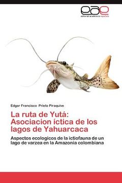 portada la ruta de yut: asociacion ctica de los lagos de yahuarcaca