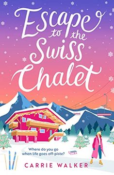 portada Escape to the Swiss Chalet: The Must-Read Hilarious new Fiction Debut to Escape With in 2023! (in English)