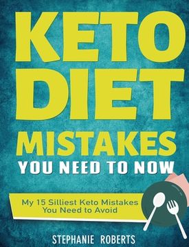 portada Keto Diet Mistakes You Need to Know: My 15 Silliest Keto Mistakes You Need to Avoid (in English)
