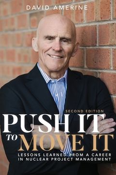 portada Push It to Move It: Lessons Learned from a Career in Nuclear Project Management (en Inglés)