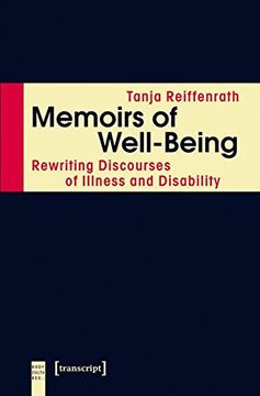 Memoirs of Well-Being: Rewriting Discourses of Illness and Disability (KoerperKulturen)