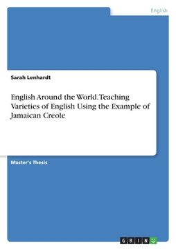 portada English Around the World. Teaching Varieties of English Using the Example of Jamaican Creole (en Inglés)