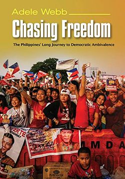 portada Chasing Freedom: The Philippines Long Journey to Democratic Ambivalence (The Sussex Library of Asian & Asian American Studies) (en Inglés)