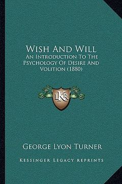 portada wish and will: an introduction to the psychology of desire and volition (18an introduction to the psychology of desire and volition ( (en Inglés)