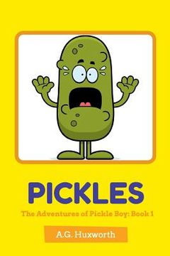 portada Pickles: The Adventures of Pickle Boy: Book 1 (en Inglés)